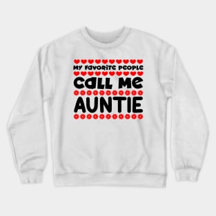 My favorite people call me auntie Crewneck Sweatshirt